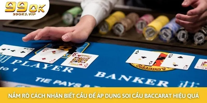 Nắm rõ cách nhận biết cầu để áp dụng kinh nghiệm soi cầu baccarat 